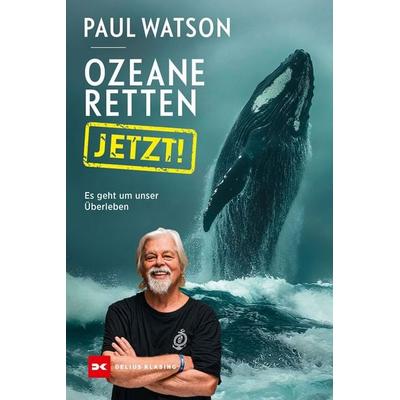 Ozeane retten, JETZT!, Gebundene Ausgabe von Paul Watson, Delius Klasing, 978-3-667-13282-6