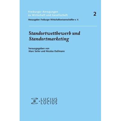 Standortwettbewerb und Standortmarketing, Gebundene Ausgabe von Marc Seiler,Nicolas Dallmann, De Gruyter Mouton, 978-3-8282-0396-9