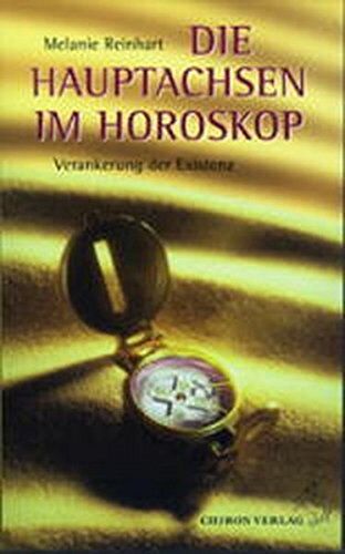 Melanie Reinhart - Die Hauptachsen im Horoskop: Verankerung der Existenz (Standardwerke der Astrologie) - Preis vom 09.10.2026 07:28:09 h