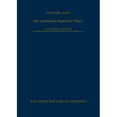 Das symbolische Kapital der Trauer, Gebundene Ausgabe von Oliver Janz, De Gruyter, 978-3-484-82120-0