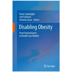 Disabling Obesity, Fachbücher von Joel Faintuch, Paolo Capodaglio, Antonio Liuzzi