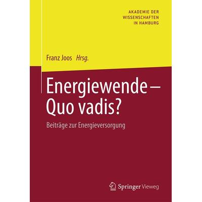 Energiewende - Quo vadis?, Gebundene Ausgabe von , Springer Fachmedien Wiesbaden GmbH