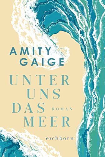 Amity Gaige - Unter uns das Meer: Roman - Preis vom 06.10.2026 07:26:00 h