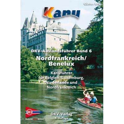 DKV-Auslandsführer Band 6 Nordfrankreich / Benelux, Taschenbuch von Günter Eck, Deutscher Kanu-Verband, 978-3-924580-96-4