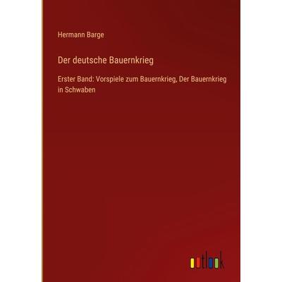 Der deutsche Bauernkrieg, Gebundene Ausgabe von Hermann Barge, Outlook, 978-3-368-42763-4