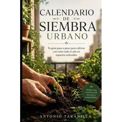 Calendario de siembra urbano, Taschenbuch von Antonio Taranilla, Independently Published