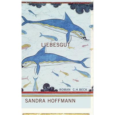 Liebesgut, Gebundene Ausgabe von Sandra Hoffmann, C.H. Beck