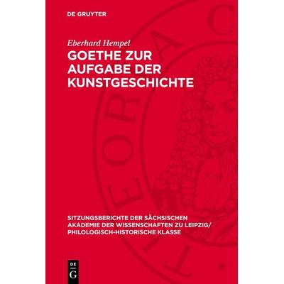 Goethe zur Aufgabe der Kunstgeschichte, Gebundene Ausgabe von Eberhard Hempel, De Gruyter, 978-3-11-270118-8