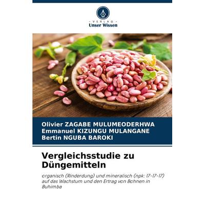 Vergleichsstudie zu Düngemitteln, Taschenbuch von Olivier Zagabe Mulumeoderhwa,Emmanuel Kizungu Mulangane,Bertin Nguba Baroki, Verlag Unser Wissen,