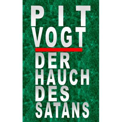 Der Hauch des Satans, Taschenbuch von Pit Vogt, BoD – Books on Demand, 978-3-7460-6323-2