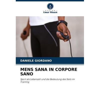 Mens Sana in Corpore Sano, Taschenbuch von Daniele Giordano, Verlag Unser Wissen, 978-620-8-09776-9