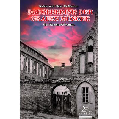 Das Geheimnis der grauen Mönche, Taschenbuch von Katrin Hoffmann,Peter Hoffmann, Strandläufer Verlag, 978-3-941093-29-4