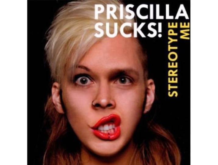 Priscilla Sucks - Stereotype Me