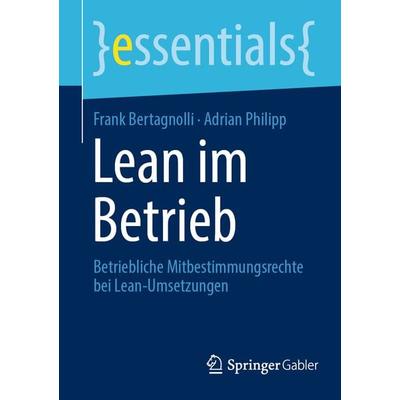 Lean im Betrieb, Taschenbuch von Frank Bertagnolli,Adrian Philipp, Springer Fachmedien Wiesbaden GmbH, 978-3-658-38561-3
