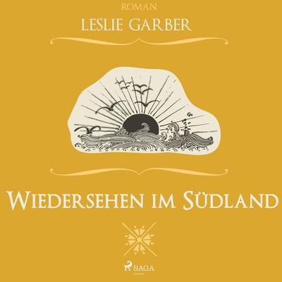 Wiedersehen im Südland (Ungekürzt) - Leslie Garber, Audio, 9788711658963