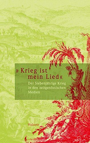Hg. von Wolfgang Adam und Holger Dainat in Zusammenarbeit mit Ute Pott - »Krieg ist mein Lied«. Der Siebenjährige Krieg in den zeitgenössischen Medien (Schriften des Gleimhauses Halberstadt) - Preis vom 09.10.2026 07:28:09 h
