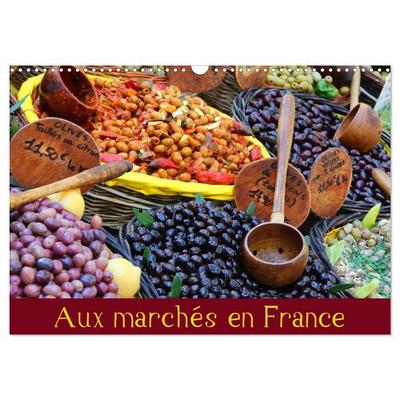 Aux marchés en France (Calendrier mural 2027 DIN A3 vertical), CALVENDO calendrier mensuel