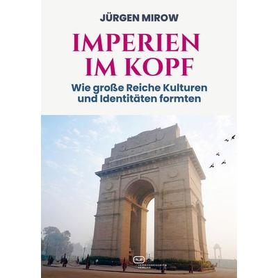 Imperien im Kopf, Taschenbuch von Jürgen Mirow, Vergangenheitsverlag, 978-3-86408-348-8