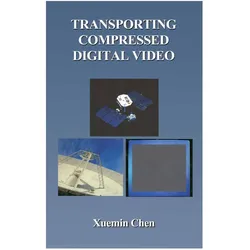 Transporting Compressed Digital Video, Fachbücher von Xuemin Chen
