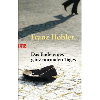Das Ende eines ganz normalen Tages, Taschenbuch von Franz Hohler, btb, 978-3-442-74081-9