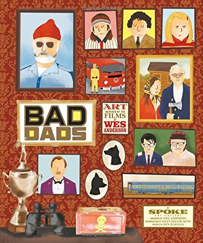 Seitz, Matt Zoller - The Wes Anderson Collection: Bad Dads: Art Inspired by the Films of Wes Anderson - Preis vom 09.10.2026 07:28:09 h