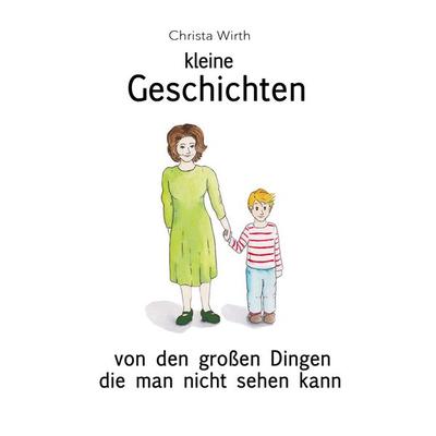 Kleine Geschichten, Taschenbuch von Christa Wirth, BoD – Books on Demand, 978-3-7519-0208-3