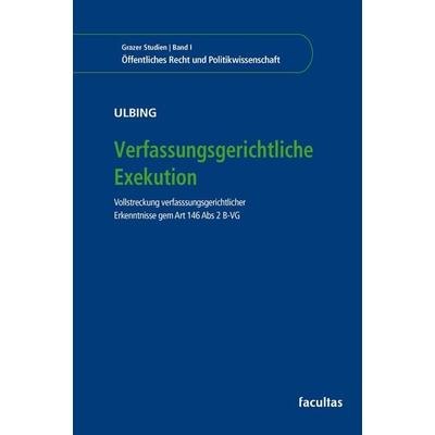 Verfassungsgerichtliche Exekution, Taschenbuch von Raphael Ulbing, Facultas, 978-3-7089-2654-4