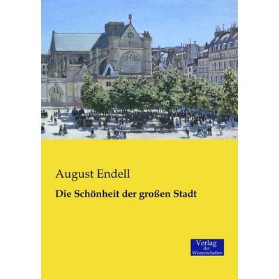 Die Schönheit der großen Stadt, Taschenbuch von August Endell, Verlag der Wissenschaften, 978-3-95700-075-0
