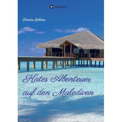 Kates Abenteuer auf den Malediven, Taschenbuch von Sandra Goldoni, Tredition, 978-3-7469-9739-1