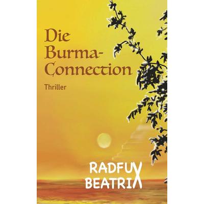 Die Burma-Connection, Gebundene Ausgabe von Beatrix Radfux, Buchschmiede, 978-3-99139-398-6