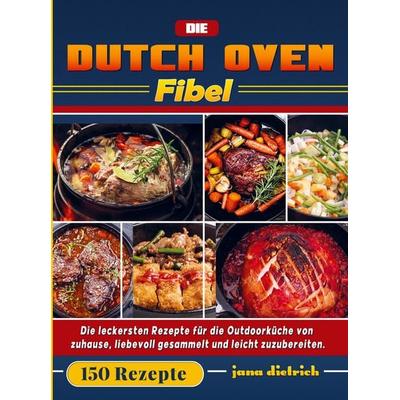 Die Dutch Oven Fibel, Taschenbuch von Jana Dietrich, Bookmundo, 978-94-038-0742-3