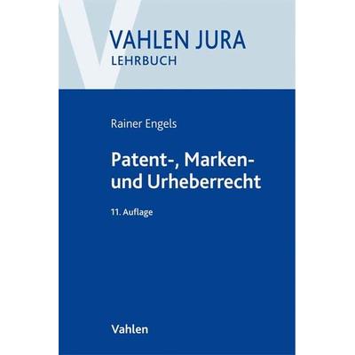 Patent-, Marken- und Urheberrecht, Taschenbuch von Volker Ilzhöfer,Rainer Engels, Vahlen, Franz, 978-3-8006-6303-3