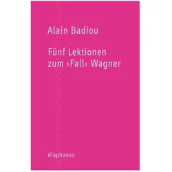 Fünf Lektionen zum >Fall< Wagner, Fachbücher von Alain Badiou