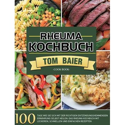 Rheuma Kochbuch, Gebundene Ausgabe von Tom Baier, Jian wang, 978-1-80367-096-6