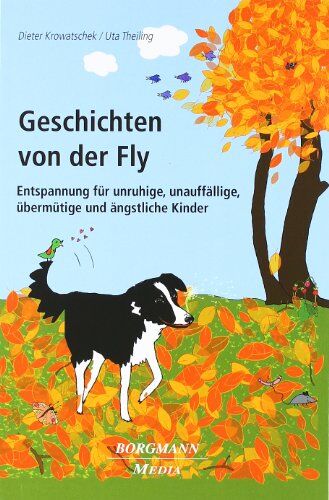 Dieter Krowatschek - Geschichten von der Fly: Entspannung für unruhige, unauffällige, übermütige und ängstliche Kinder - Preis vom 09.10.2026 07:28:09 h