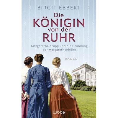 Die Königin von der Ruhr, Taschenbuch von Birgit Ebbert, Lübbe