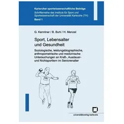 Sport, Lebensalter und Gesundheit. Soziologische, leistungsbiographische, anthropometrische und medi, Fachbücher von Georg Kenntner, Barbara Buhl, Harald Menzel