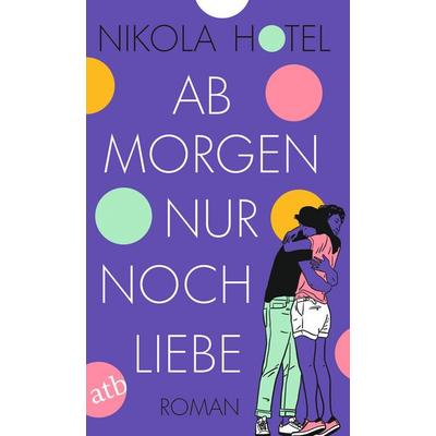 Ab morgen nur noch Liebe, Taschenbuch von Nikola Hotel, Aufbau TB