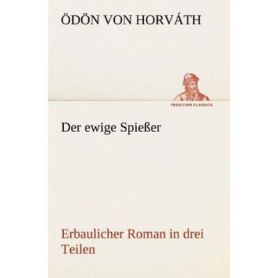Der ewige Spießer, Taschenbuch von Ödön von Horváth, Tredition, 978-3-8424-0615-5