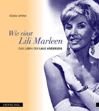 Gisela Lehrke - Wie einst Lili Marleen. Das Leben der Lale Andersen. - Preis vom 10.10.2026 11:48:34 h