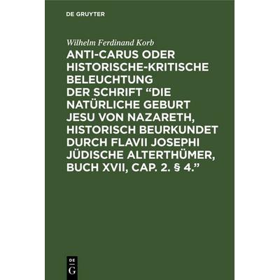 Anti-Carus oder historische-kritische Beleuchtung der Schrift “Die natürliche Geburt Jesu von Nazareth, historisch beurkundet durch Flavii Josephi