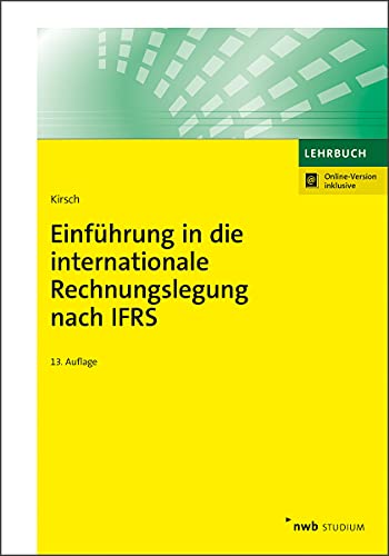Hanno Kirsch - Einführung in die internationale Rechnungslegung nach IFRS (NWB Studium Betriebswirtschaft) - Preis vom 11.10.2026 15:43:13 h