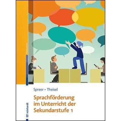 Sprachförderung im Unterricht der Sekundarstufe 1, Taschenbuch von Markus Spreer,Anja Theisel, Ernst Reinhardt Verlag, 978-3-497-03216-7