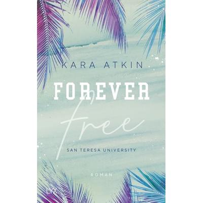 Forever Free - San Teresa University, Taschenbuch von Kara Atkin, LYX