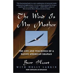 The Wind Is My Mother, Fachbücher von Bear Heart