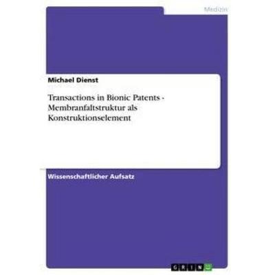 Transactions in Bionic Patents - Membranfaltstruktur als Konstruktionselement, Taschenbuch von Michael Dienst, GRIN, 978-3-656-32607-6