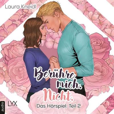 Teil 2: Berühre mich. Nicht.: Das Hörspiel - Laura Kneidl, Audio, 9783966354950