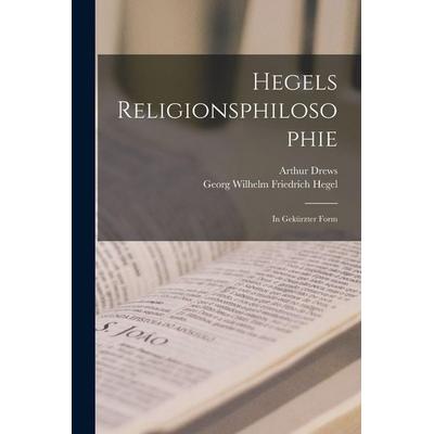 Hegels Religionsphilosophie, Taschenbuch von Georg Wilhelm Friedrich Hegel,Arthur Drews, Tradd Street Press, 978-1-01-760571-6