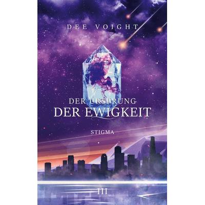 Der Ursprung der Ewigkeit, Taschenbuch von Dee Voight, BoD – Books on Demand, 978-3-7526-1242-4