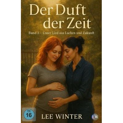 Der Duft der Zeit / Der Duft der Zeit - Band 3 - Unser Lied aus Lachen und Zukunft, Taschenbuch von Lee Winter, Epubli, 978-3-565-45580-5